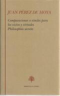 Comparaciones o s�miles para los vicios y virtudes ; Philosoph�a secreta