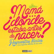 Mam�, �d�nde estaba antes de nacer?