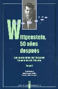 Wittgenstein, 50 a�os despu�s : con aportaciones del I Congreso hispano-luso de Filosof�a, 2