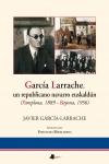 Garc�a Larrache, un repubblicano navarro euskald�n (Pamplona, 1889 - Bayona, 1956
