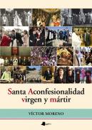 Santa aconfesionalidad, virgen y m�rtir
