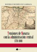 Tensiones de Navarra con la administraci�n central, 1778-1808