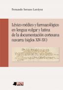 L�xico m�dico y farmacol�gico en lengua vulgar y latina de la documentaci�n cortesana navarra (siglos XIV-XV)