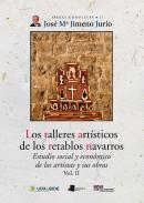 Los talleres art�sticos de los retablos navarros : estudio social y econ�mico de los artistas y sus obras, 2