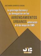 La pr�rroga forzosa y su denagaci�n en los arrendamientos urbanos anteriores al 9 de mayo de 1985