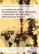 La incidencia de la mundializaci�n en la formaci�n y aplicacion del derecho internacional p�blico