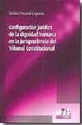 Configuraci�n jur�dica de la dignidad humana en la jurisprudencia del Tribunal Constitucional