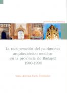 La recuperaci�n del patrimonio arquitect�nico mud�jar en la provincia de Badajoz 1980-1998
