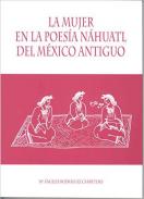La mujer en la poes�a n�huatl del M�xico antiguo