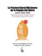 La pastoral rural misionera de la regi�n del Duero entre 1968-1993