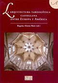 La arquitectura tardog�tica castellana entre Europa y Am�rica