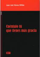 Cu�ntalo t� que tienes m�s gracia