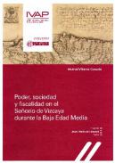 Poder, sociedad y fiscalidad en el Se�or�o de Vizcaya durante la Baja Edad Media