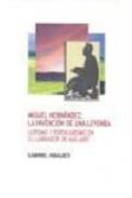 Miguel Hern�ndez: La invenci�n de una leyenda