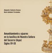 Amueblamiento y ajuares en la bas�lica de Nuestra Se�ora del Socorro (Aspe), siglos XV-XX