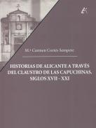 Historias de Alicante a trav�s del claustro de las capuchinas (siglos XVII-XXI)