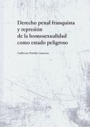 Derecho penal franquista y represi�n de la homosexualidad como estado peligroso