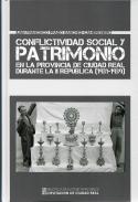 Conflictividad social y patrimonio en la provincia de Ciudad Real durante la Segunda Rep�blica (1931-1939)