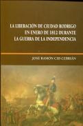 La liberaci�n de Ciudad Rodrigo en enero de 1812 durante la Guerra de la Independencia