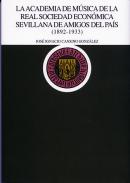 La Academia de M�sica de la Real Sociedad Econ�mica Sevillana de Amigos del Pa�s (1892-1933)