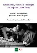 Ense�anza, ciencia e ideolog�a en Espa�a (1890-1950)