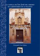 La capilla de San Jos� del gremio de carpinteros de lo blanco