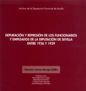 Depuraci�n y represi�n de los funcionarios y empleados de la Diputaci�n de Sevilla entre 1936 y 1939