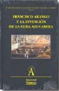 Francisco Arango y la invenci�n de la Cuba azucarera