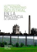 La protecci�n del patrimonio industrial en la provincia de Granada