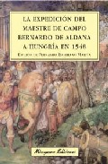 La expedici�n del maestre de campo Bernardo de Aldana a Hungr�a en 1548