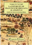 La expedici�n de Francisco de Orellana al Amazonas