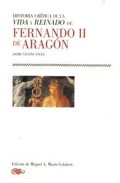 Historia cr�tica de la vida y reinado de Fernando II de Arag�n