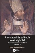 La catedral de Val�ncia en el siglo XVI : humanismo y reforma de la Iglesia, 1
