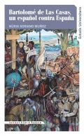 Bartolom� de las Casas, un espa�ol contra Espa�a