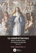 La catedral barroca : Iglesia, sociedad y cultura en la Valencia del siglo XVII, 2
