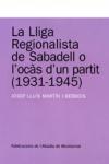 La Lliga Regionalista de Sabadell o l'oc�s d'un partit, 1931-1945