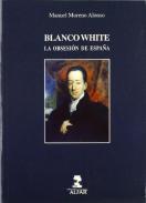 Blanco White, la obsesi�n de Espa�a