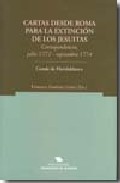 Cartas desde Roma para la extinci�n de los jesuitas