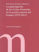 La participaci�n de las Cortes Generales en la acci�n exterior del Estado (1979-2011)