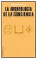 La arqueolog�a de la conciencia
