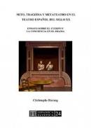 Mito, tragedia y metateatro en el teatro espa�ol del siglo XX