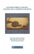 Estudios sobre el espa�ol colonial de la audiencia de Quito