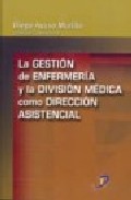 La gesti�n de enfermer�a y la divisi�n m�dica como direcci�n asistencial