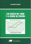 Las ra�ces del paro y la deuda de Espa�a