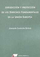 Jurisdicci�n y protecci�n de los derechos fundamentales en la Uni�n Europea