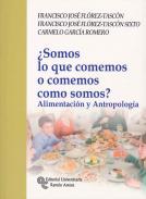 �Somos lo que comemos o comemos como somos?