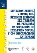 Situaci�n actual y retos del r�gimen jur�dico del trabajo de personas en situaci�n de exclusi�n social y con discapacidad en Espa�a