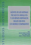 Agentes de los sistemas fiscales en Andaluc�a y los reinos hisp�nicos (siglos XIII-XVII)
