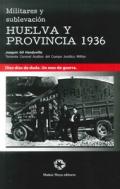 Militares y sublevaci�n: Huelva y provincia 1936