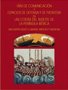 V�as de comunicaci�n y espacios de defensa y de frontera en las costas del sudeste de la Pen�nsula Ib�rica